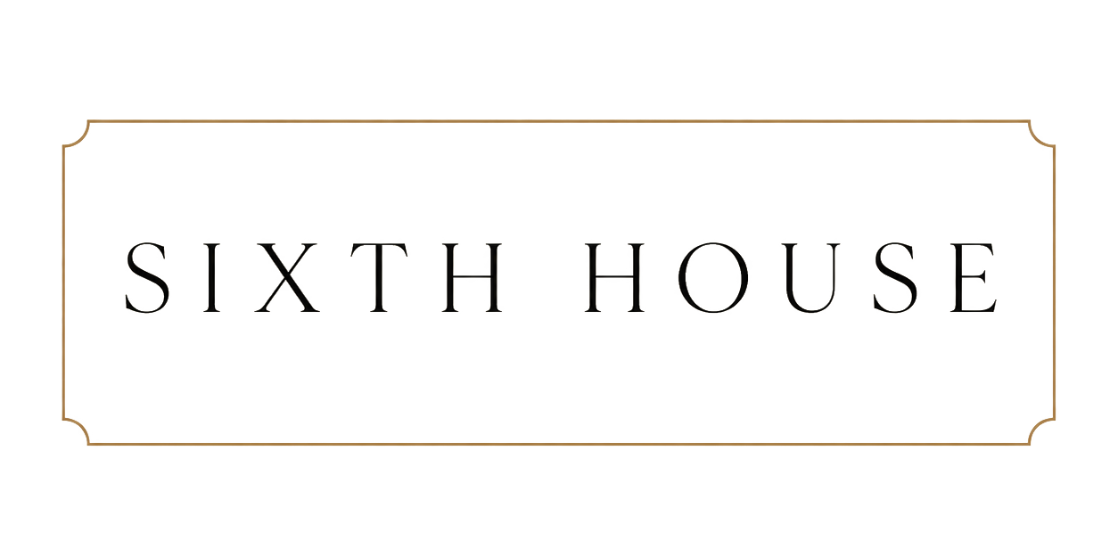 SIXTH HOUSE